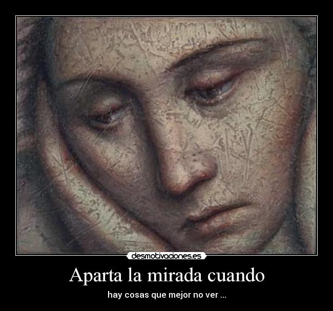 Aparta la mirada cuando -