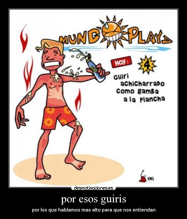 por esos guiris - por los que hablamos mas alto para que nos entiendan