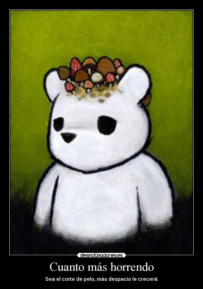 Cuanto más horrendo - 