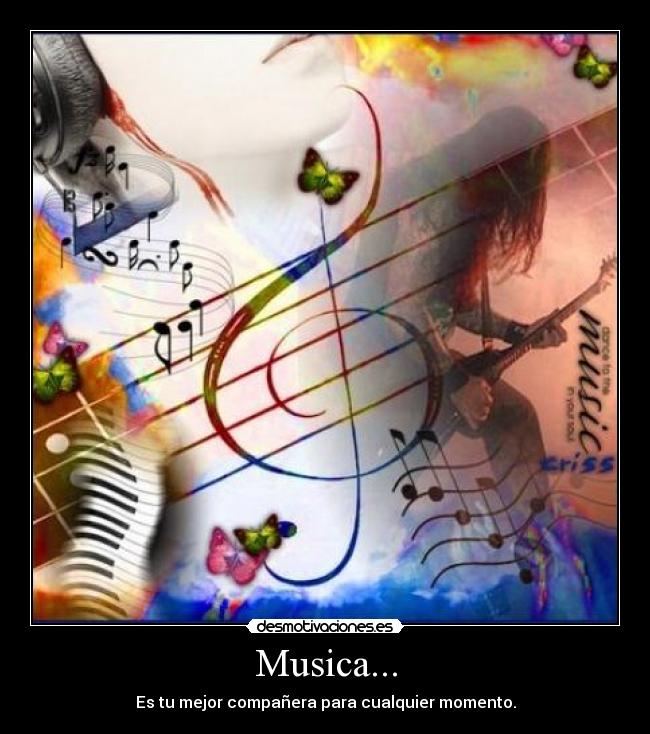 Musica... - Es tu mejor compañera para cualquier momento.