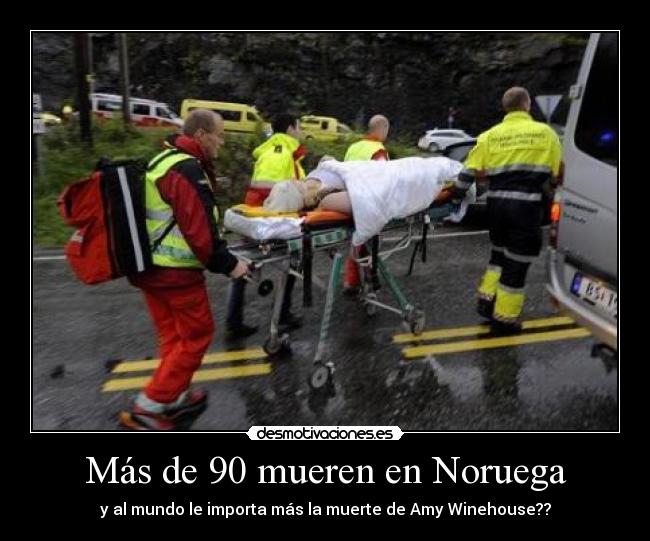 Más de 90 mueren en Noruega - y al mundo le importa más la muerte de Amy Winehouse??