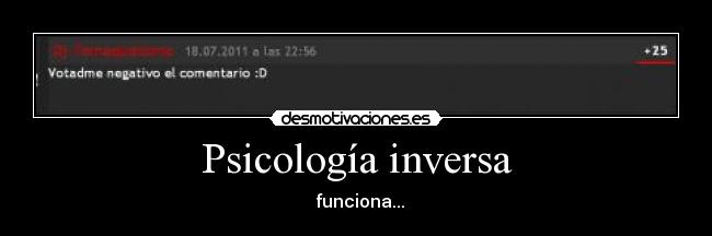 carteles psicologia inversa funciona positivos negativos votadme negativo comentario desmotivaciones