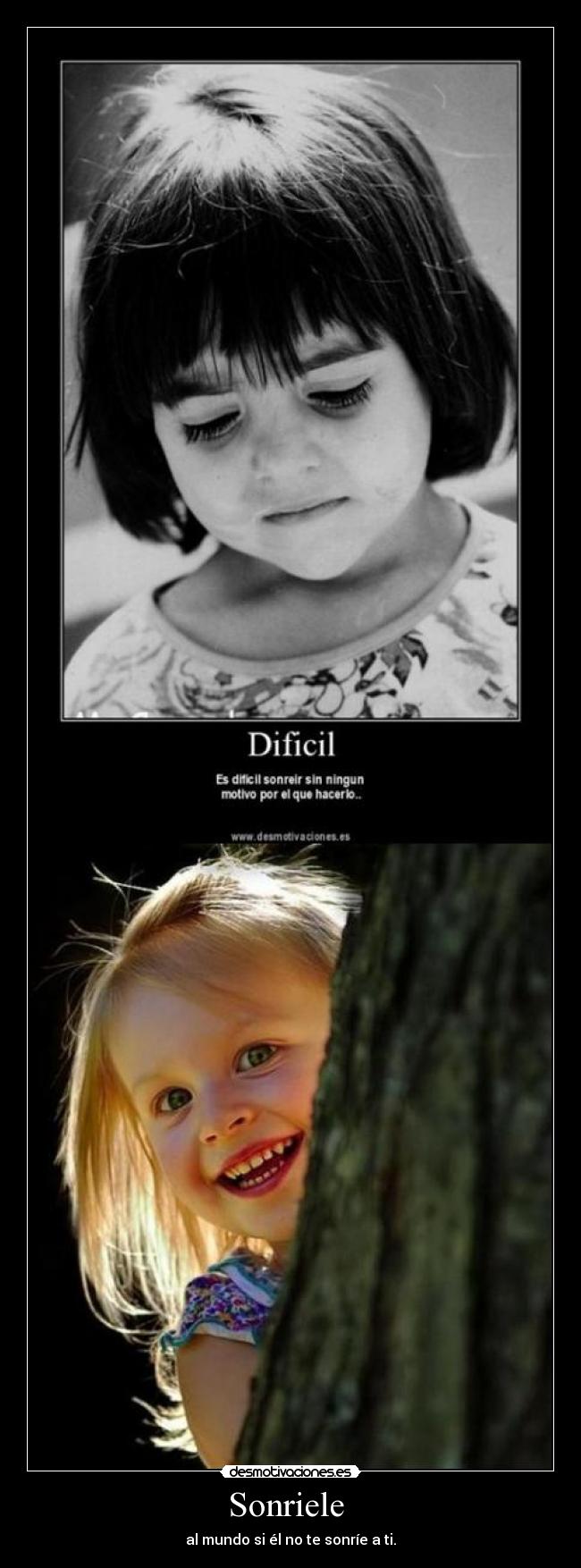 Sonriele - al mundo si él no te sonríe a ti.