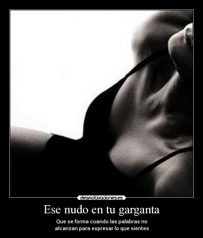 Ese nudo en tu garganta -