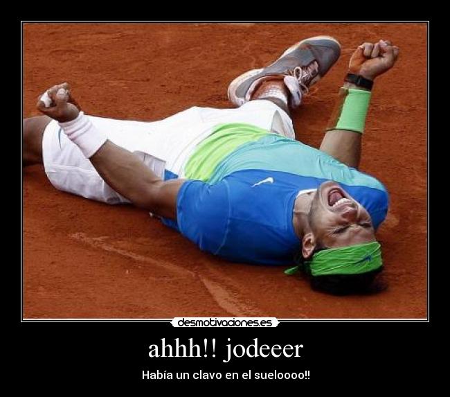 ahhh!! jodeeer - Había un clavo en el sueloooo!!
