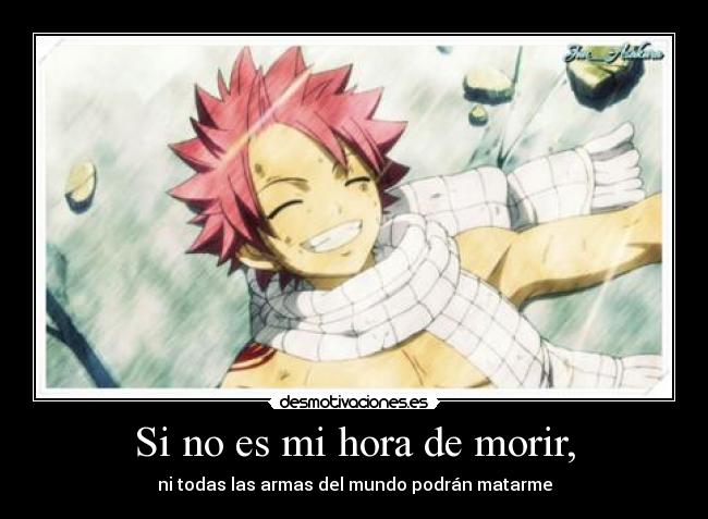 Si no es mi hora de morir, - ni todas las armas del mundo podrán matarme