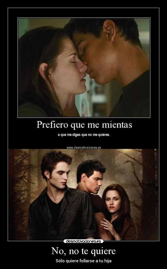 No, no te quiere - Sólo quiere follarse a tu hija