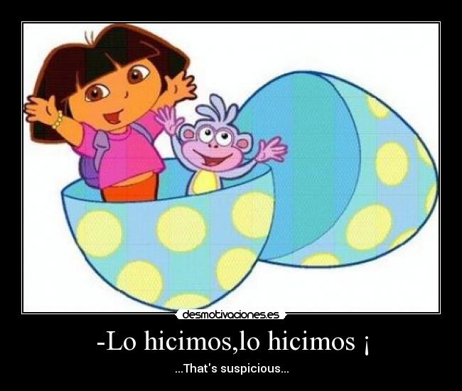 -Lo hicimos,lo hicimos ¡ -