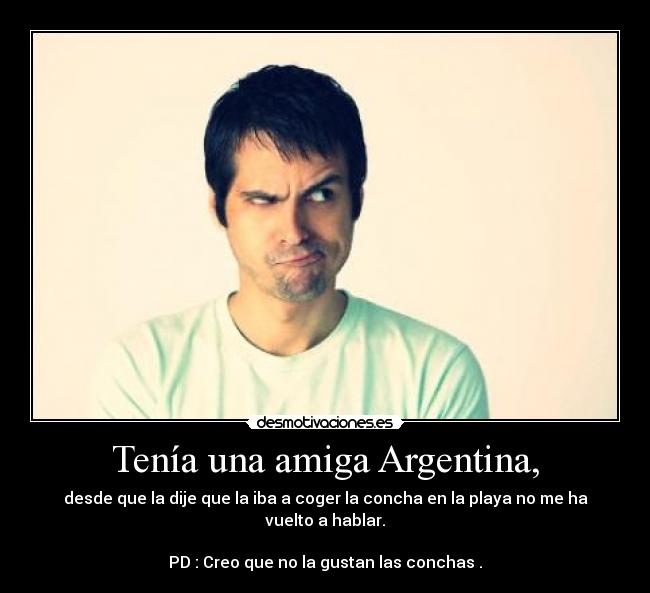 Tenía una amiga Argentina, -