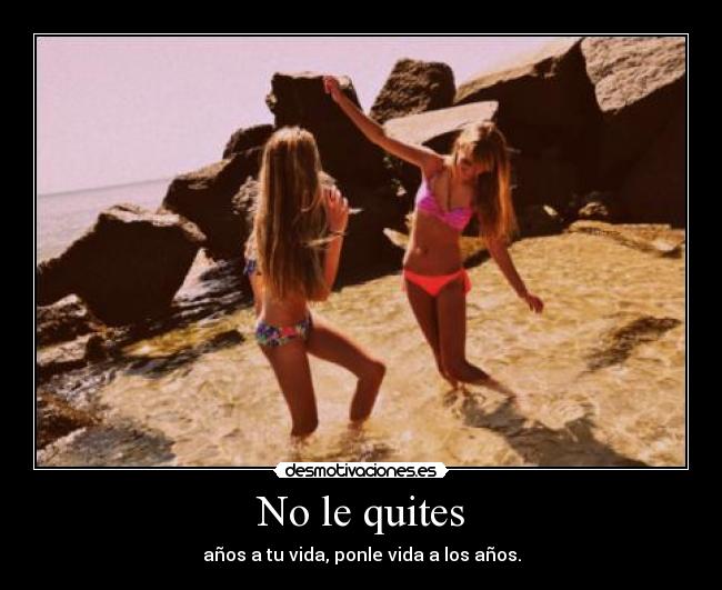No le quites - 