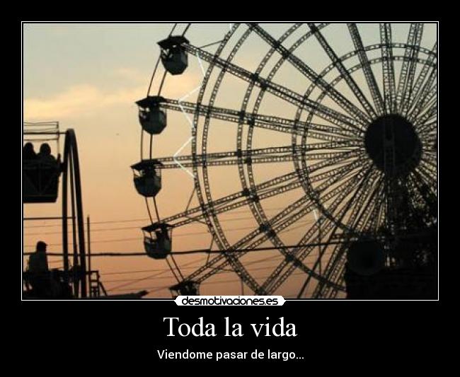 Toda la vida - Viendome pasar de largo...