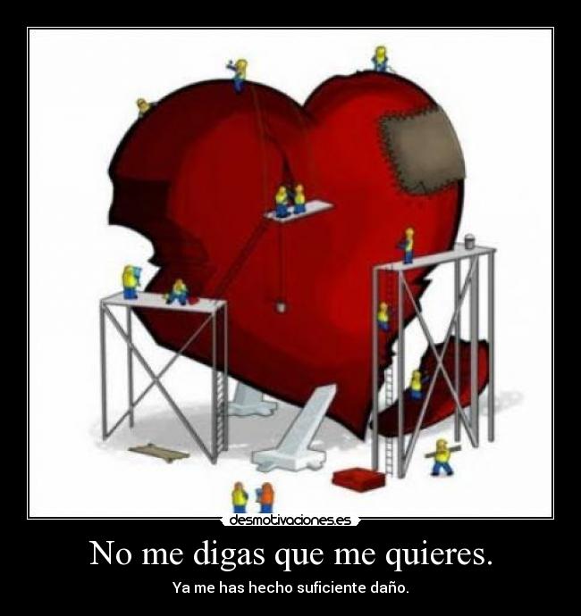 No me digas que me quieres. -