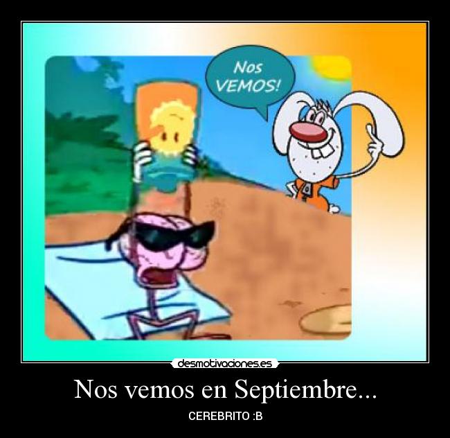 Nos vemos en Septiembre... -