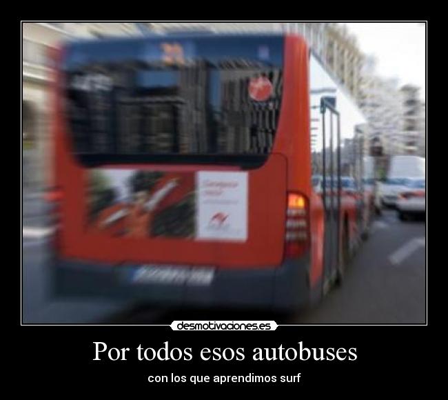 Por todos esos autobuses - con los que aprendimos surf