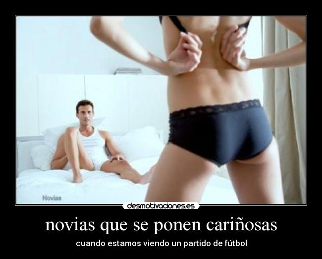 novias que se ponen cariñosas - cuando estamos viendo un partido de fútbol