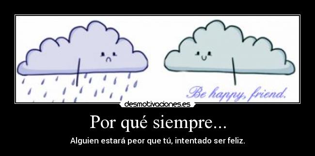 Por qué siempre... -