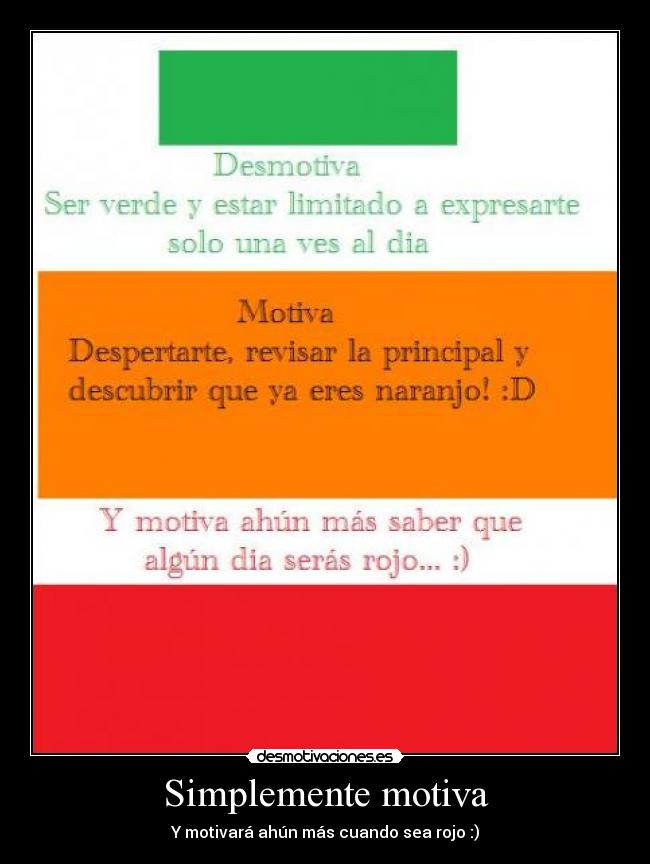 Simplemente motiva - Y motivará ahún más cuando sea rojo :)