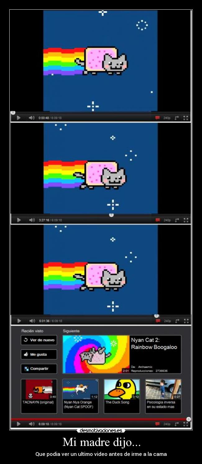 Mi madre dijo... - Que podia ver un ultimo video antes de irme a la cama