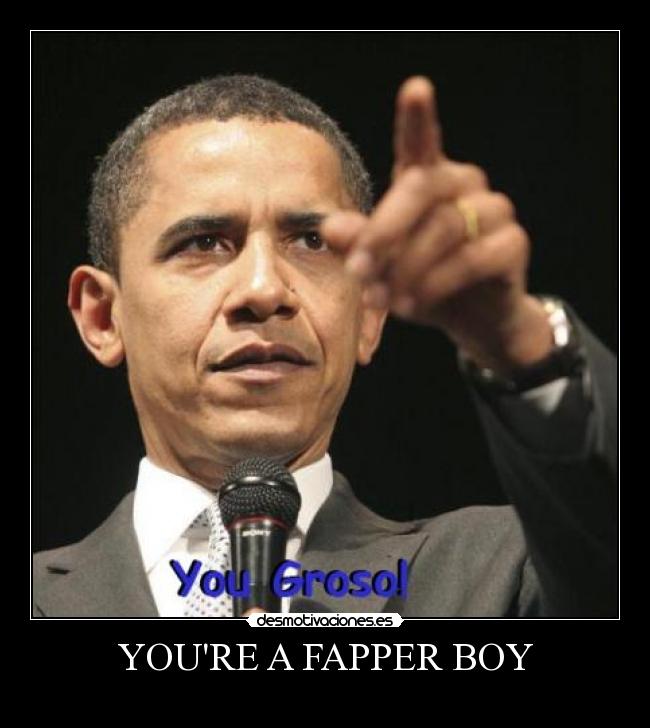 YOURE A FAPPER BOY - 