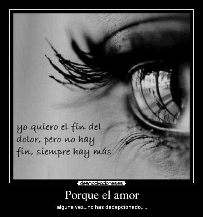 Porque el amor - alguna vez...no has decepcionado.....