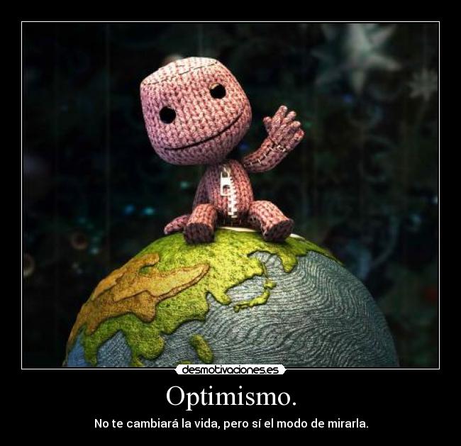 Optimismo. - No te cambiará la vida, pero sí el modo de mirarla.