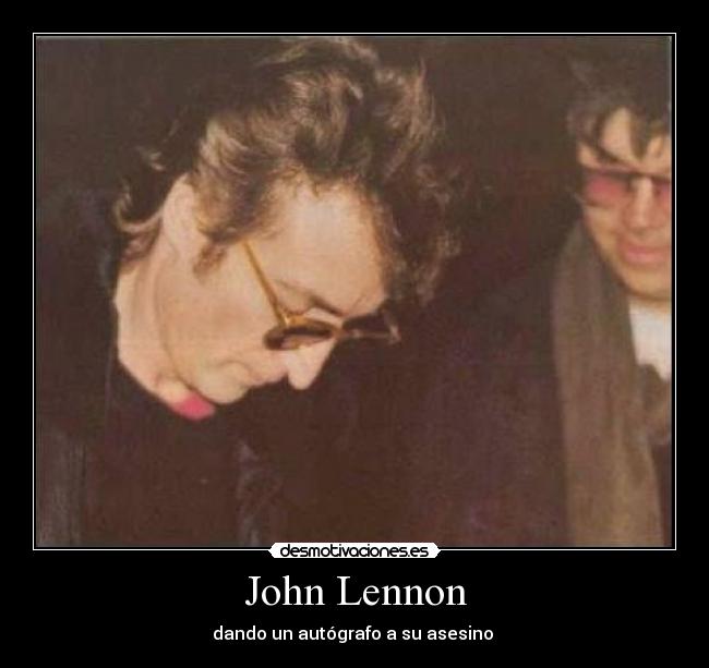 John Lennon - dando un autógrafo a su asesino 