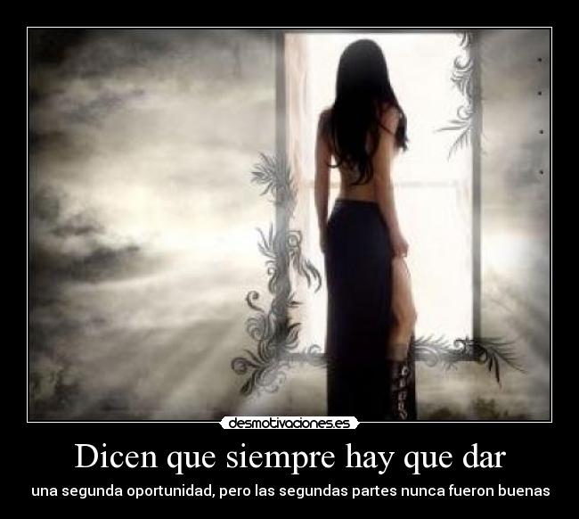 Dicen que siempre hay que dar - una segunda oportunidad, pero las segundas partes nunca fueron buenas