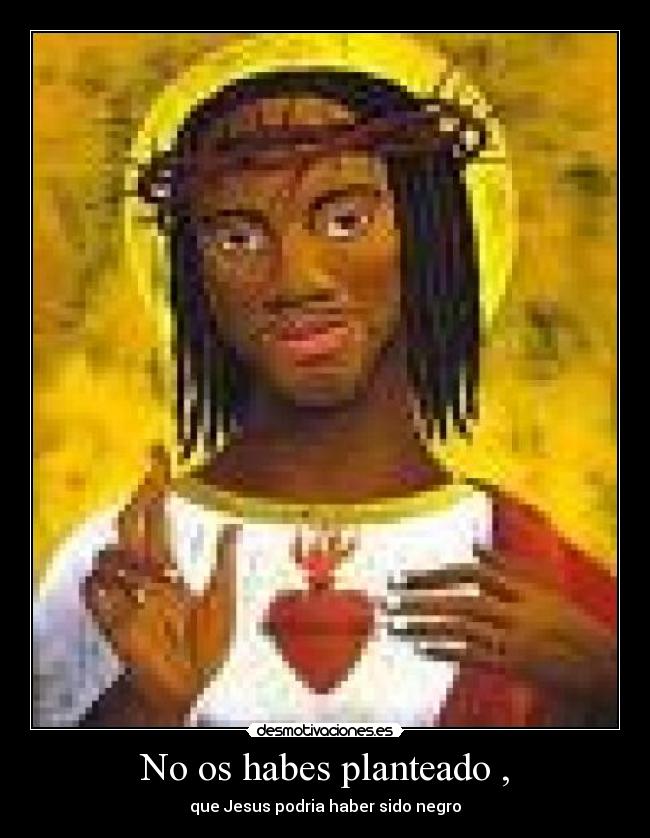 No os habes planteado , -
