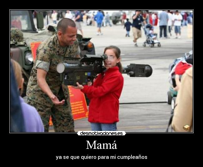 Mamá - ya se que quiero para mi cumpleaños