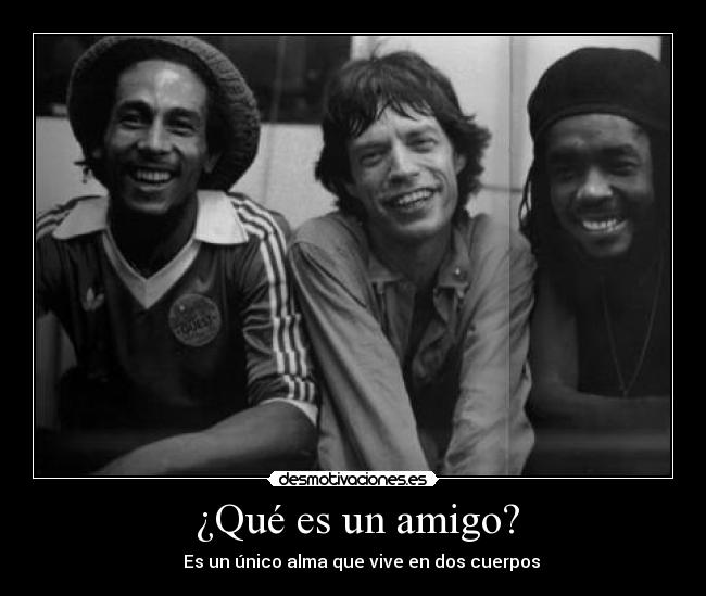 carteles amigo bob marley rolling stones friends desmotivaciones