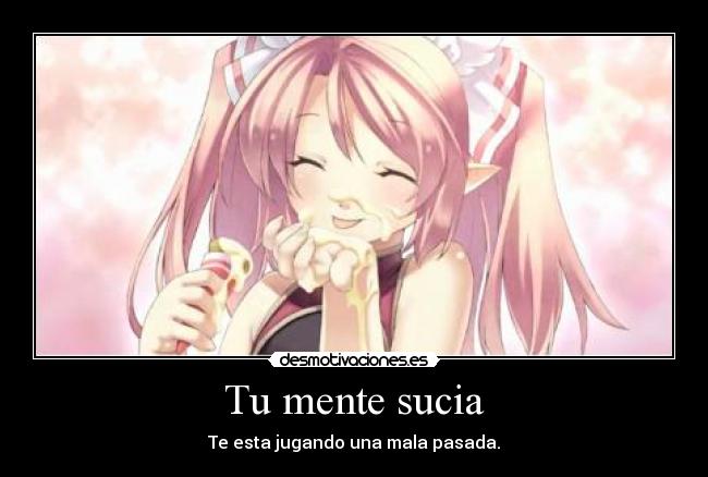 Tu mente sucia -