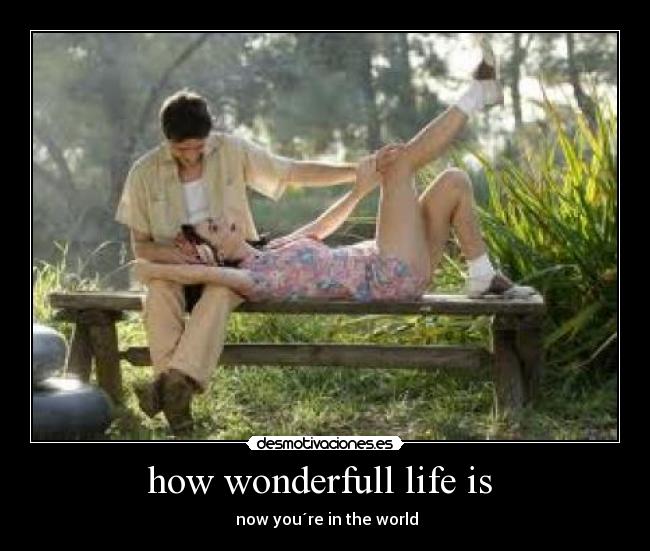 how wonderfull life is - now you´re in the world