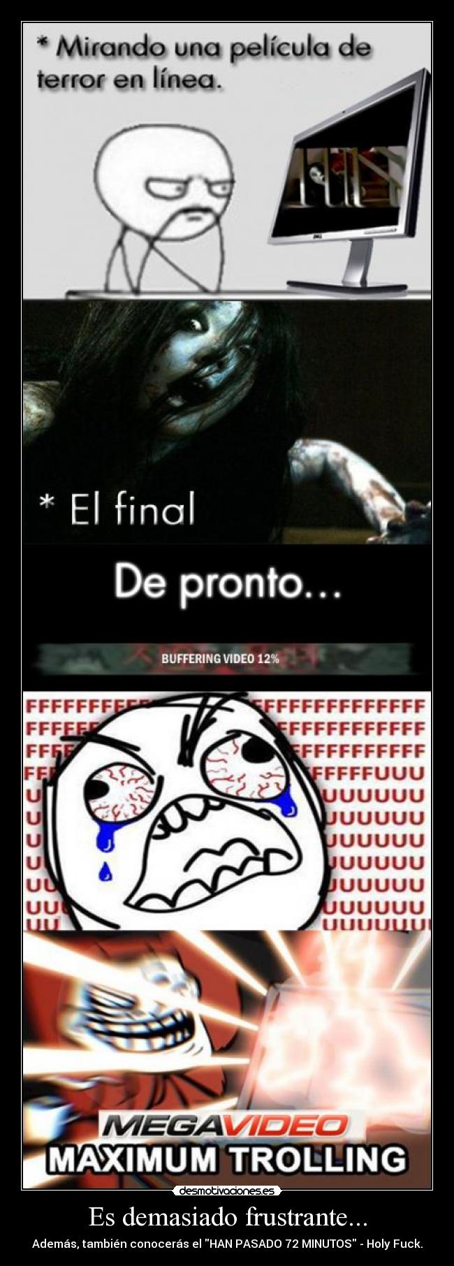 Es demasiado frustrante... -