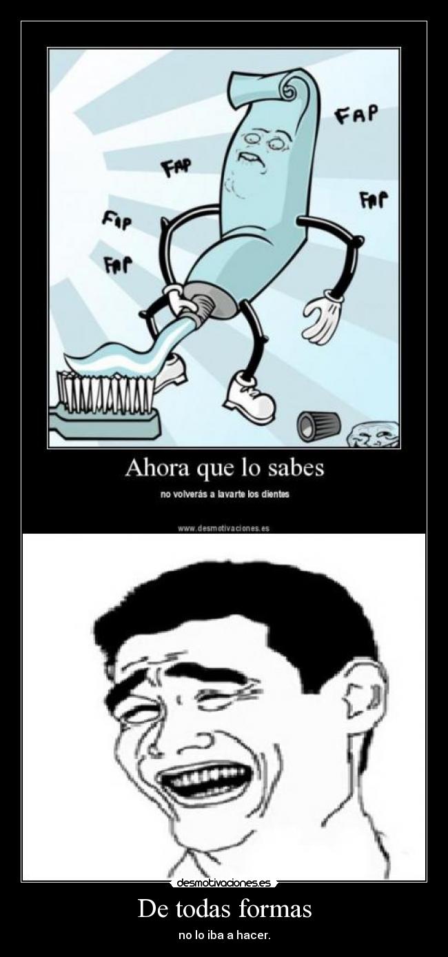 De todas formas - no lo iba a hacer.