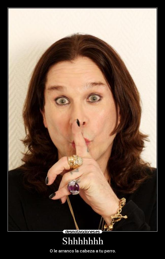 Shhhhhhh - O le arranco la cabeza a tu perro.