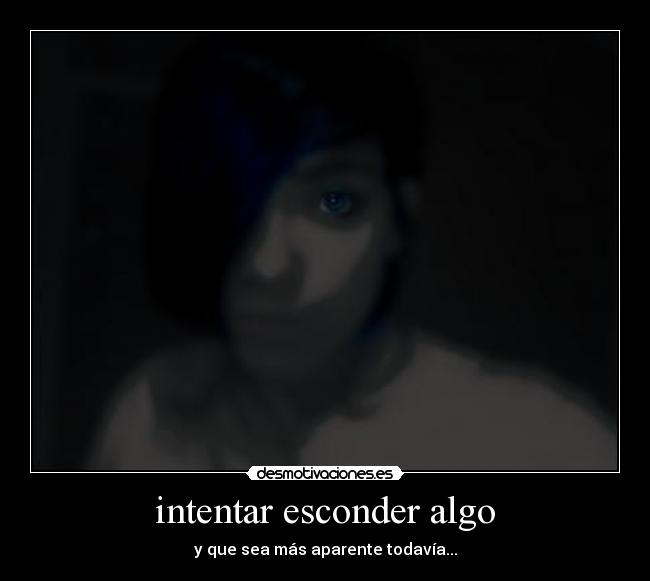 intentar esconder algo -