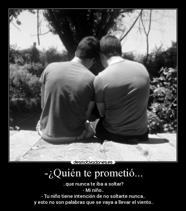 -¿Quién te prometió... - 