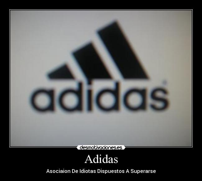 Adidas - Asociaion De Idiotas Dispuestos A Superarse