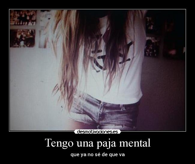 Tengo una paja mental - 