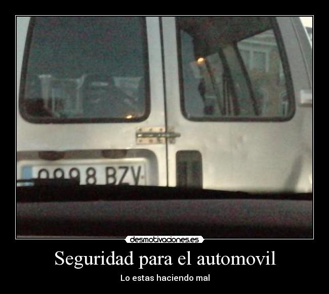 carteles seguridad coche automovil estas haciendo mal desmotivaciones