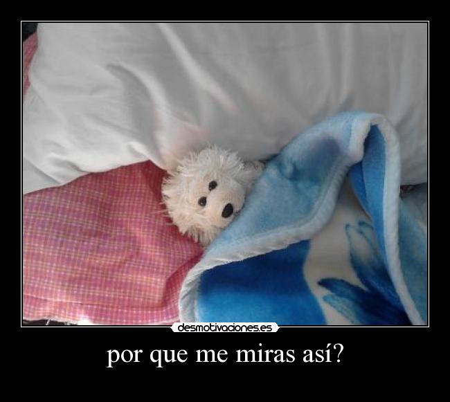 por que me miras así? - 