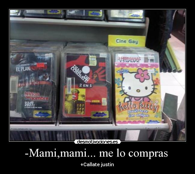 -Mami,mami... me lo compras -