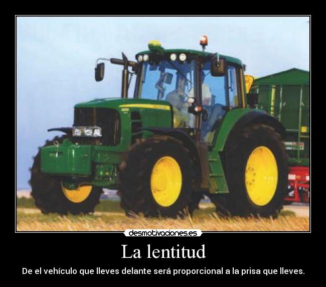 La lentitud - De el vehículo que lleves delante será proporcional a la prisa que lleves.