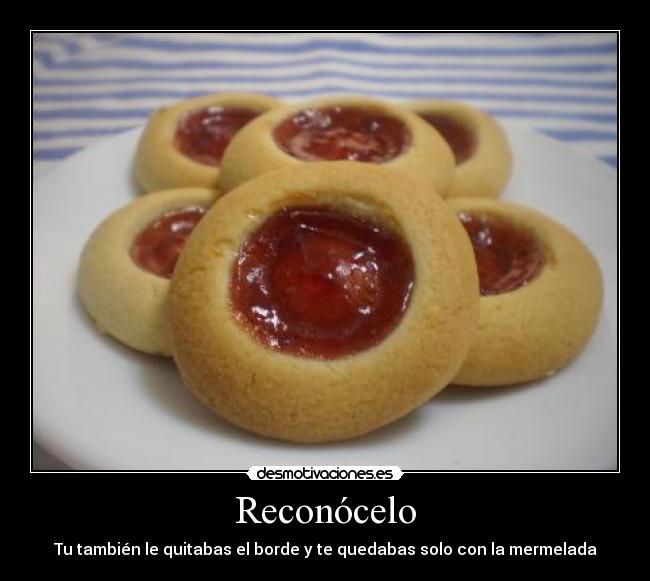 Reconócelo - Tu también le quitabas el borde y te quedabas solo con la mermelada