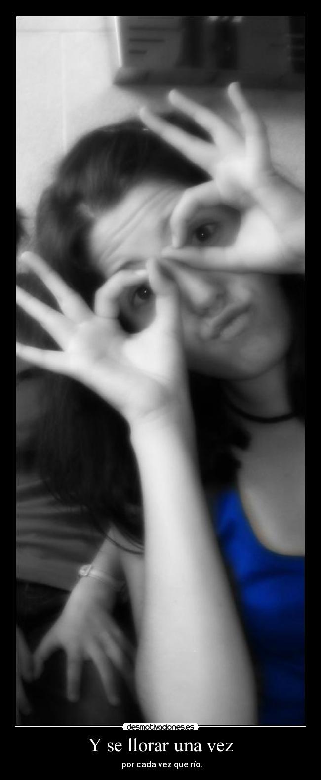 Y se llorar una vez -