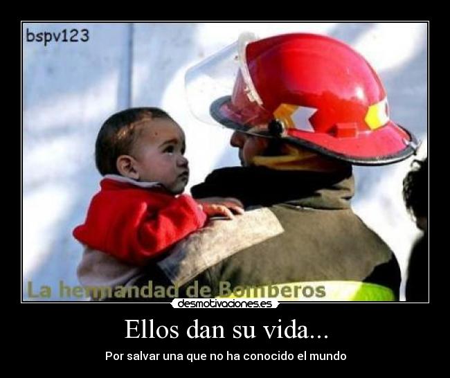 Ellos dan su vida... - 