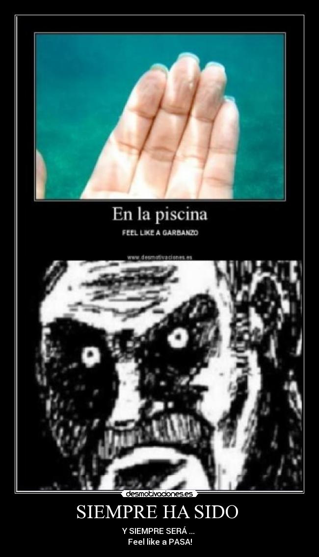 SIEMPRE HA SIDO  - Y SIEMPRE SERÁ ... 
Feel like a PASA!