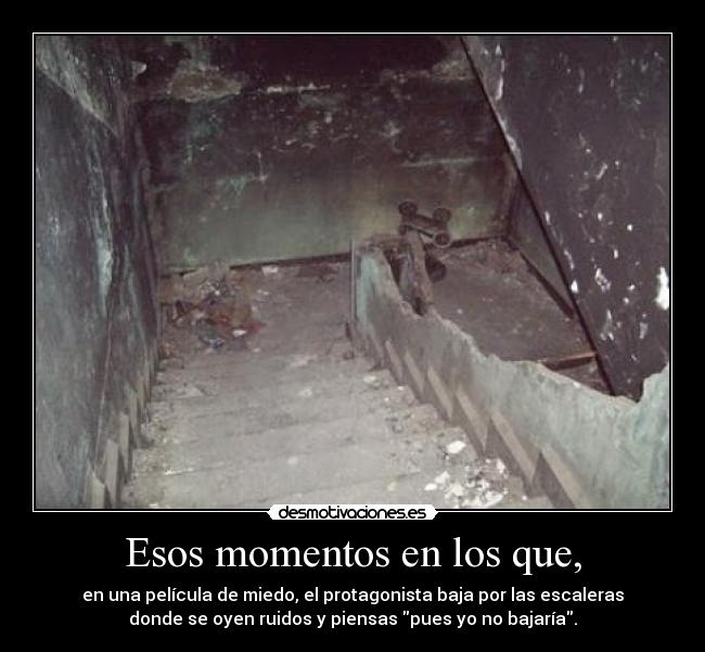 Esos momentos en los que, - 