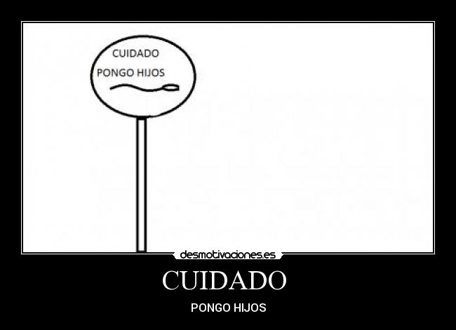 CUIDADO -