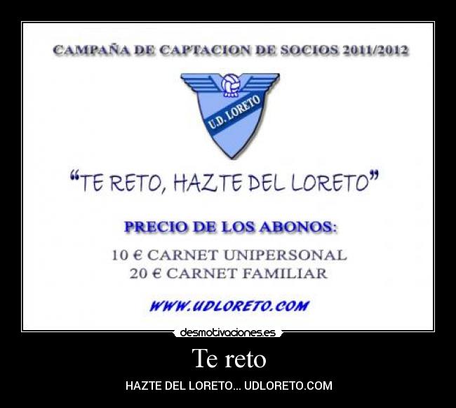 Te reto - HAZTE DEL LORETO... UDLORETO.COM